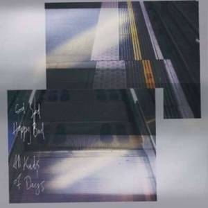  Good Sad Happy Bad - All kinds of days