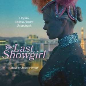  OST - Andrew Wyatt - The Last Showgirl