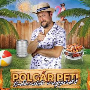  Polgar Peti - Bulizzatok magyarok!