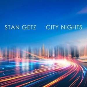  Stan Getz - Stan Getz: City Nights