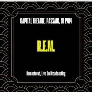  R.E.M - Capital Theatre, Passaic, Nj 1984 [Remastered, Live On Broadcasting]