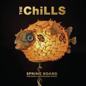 The Chills - Spring Board- The Early Unrecorded Songs