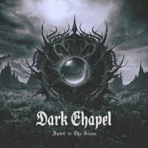  Dark Chapel - Spirit In The Glass