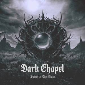  Dark Chapel ( ) - Spirit in The Glass
