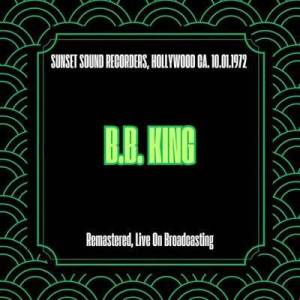  B.B. King - Sunset Sound Recorders, Hollywood Ca. 10.01.1972 [Remastered, Live On Broadcasting]