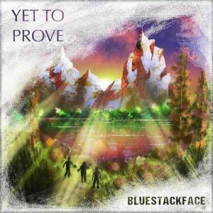  Bluestackface - Yet To Prove