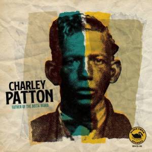  Charley Patton - Father Of The Delta Blues