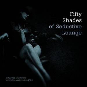  VA - 50 Shades of Seductive Lounge [2CD]