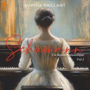  Sophia Vaillant - Clara Schumann: Un destin romantique