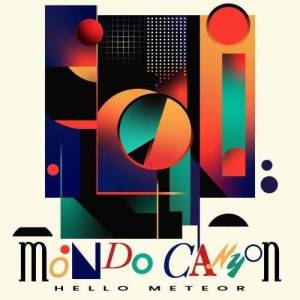  Hello Meteor - Mondo Canyon