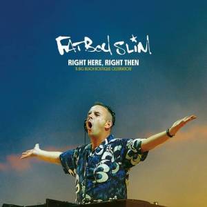  Fatboy Slim - Right Here, Right Then (A Big Beach Boutique Celebration)