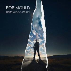  Bob Mould - Here We Go Crazy