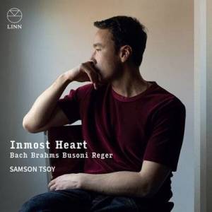 Samson Tsoy - Inmost Heart: Bach, Brahms, Busoni & Reger