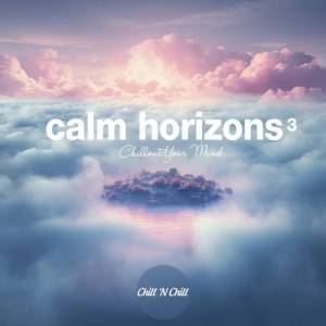  VA - Calm Horizons 3: Chillout Your Mind