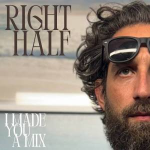  Right Half - I Made You A Mix