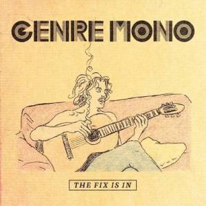  Genre Mono - The Fix Is In
