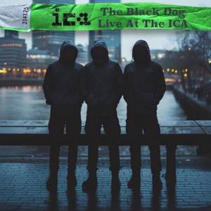 The Black Dog - Live at the ICA (London 2024)