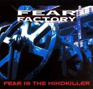  Fear Factory - Fear Is the Mindkiller