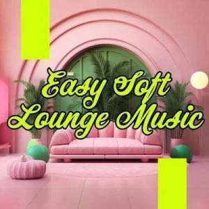  VA - Easy Soft Lounge Music