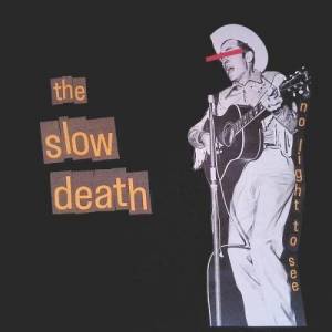  The Slow Death - No Light to See