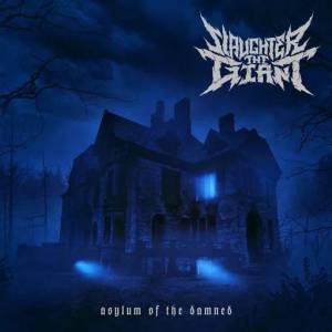  Slaughter the Giant - Asylum of the Damned