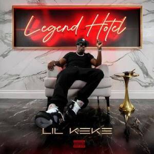  Lil' Keke - Legend Hotel