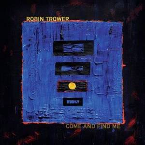  Robin Trower - Come And Find Me