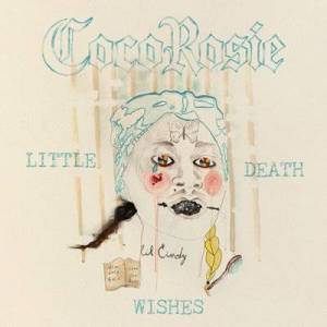  CocoRosie - Little Death Wishes