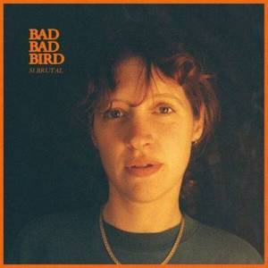  Bad Bad Bird - Si Brutal