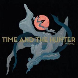  Time and the Hunter - Weapon, pt. I