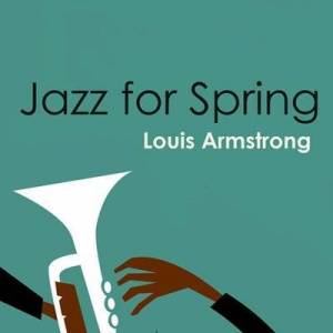  Louis Armstrong - Jazz for Spring: Louis Armstrong