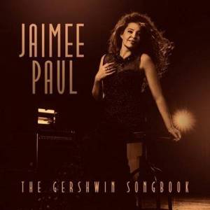 Jaimee Paul - The Gershwin Songbook