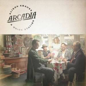  Alison Krauss & Union Station - Arcadia