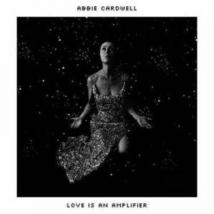  Abbie Cardwell - Love Is An Amplifier