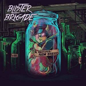  Blister Brigade - A Rioting New Breed