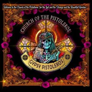  Gypsy Pistoleros - Welcome To The Church Of The Pistoleros