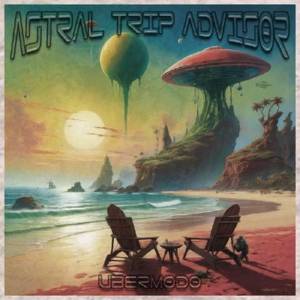  Ubermodo - Astral Trip Advisor