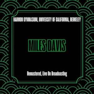  Miles Davis - Harmon Gymnasium, University Of California, Berkeley [Remastered, Live On Broadcasting]