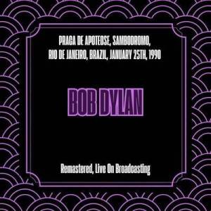  Bob Dylan - Praca De Apoteose, Sambodromo, Rio De Janeiro, Brazil, January 25th, 1990 [Remastered, Live On Broadcasting]