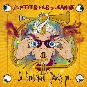  Les P'tits Fils De Jeanine - Si seulement j'avais pu