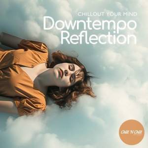  VA - Downtempo Reflection: Chillout Your Mind