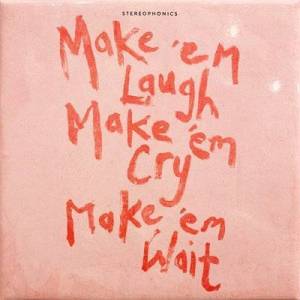  Stereophonics - Make em Laugh, Make em Cry, Make em Wait