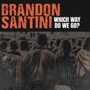  Brandon Santini - Which Way Do We Go?