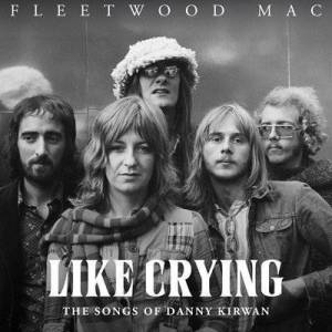  Fleetwood Mac - Like Crying: The Songs of Danny Kirwan