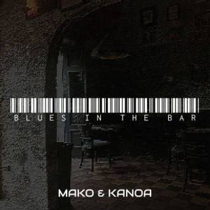  Mako, Kanoa - Blues in the Bar