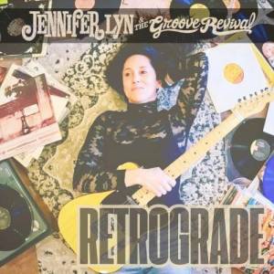  Jennifer Lyn & The Groove Revival - Retrograde