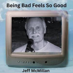  Jeff McMillan - Being Bad Feels So Good