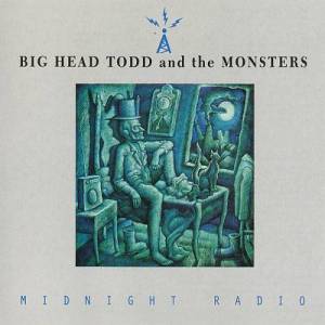  Big Head Todd And The Monsters - Midnight Radio