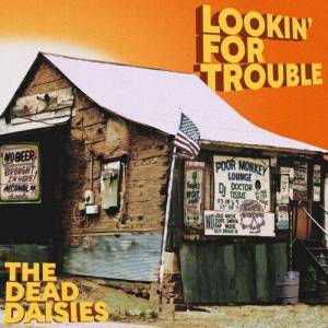  The Dead Daisies - Lookin' For Trouble
