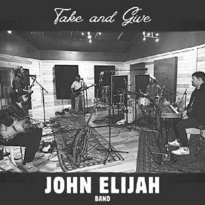  John Elijah - Take And Give
